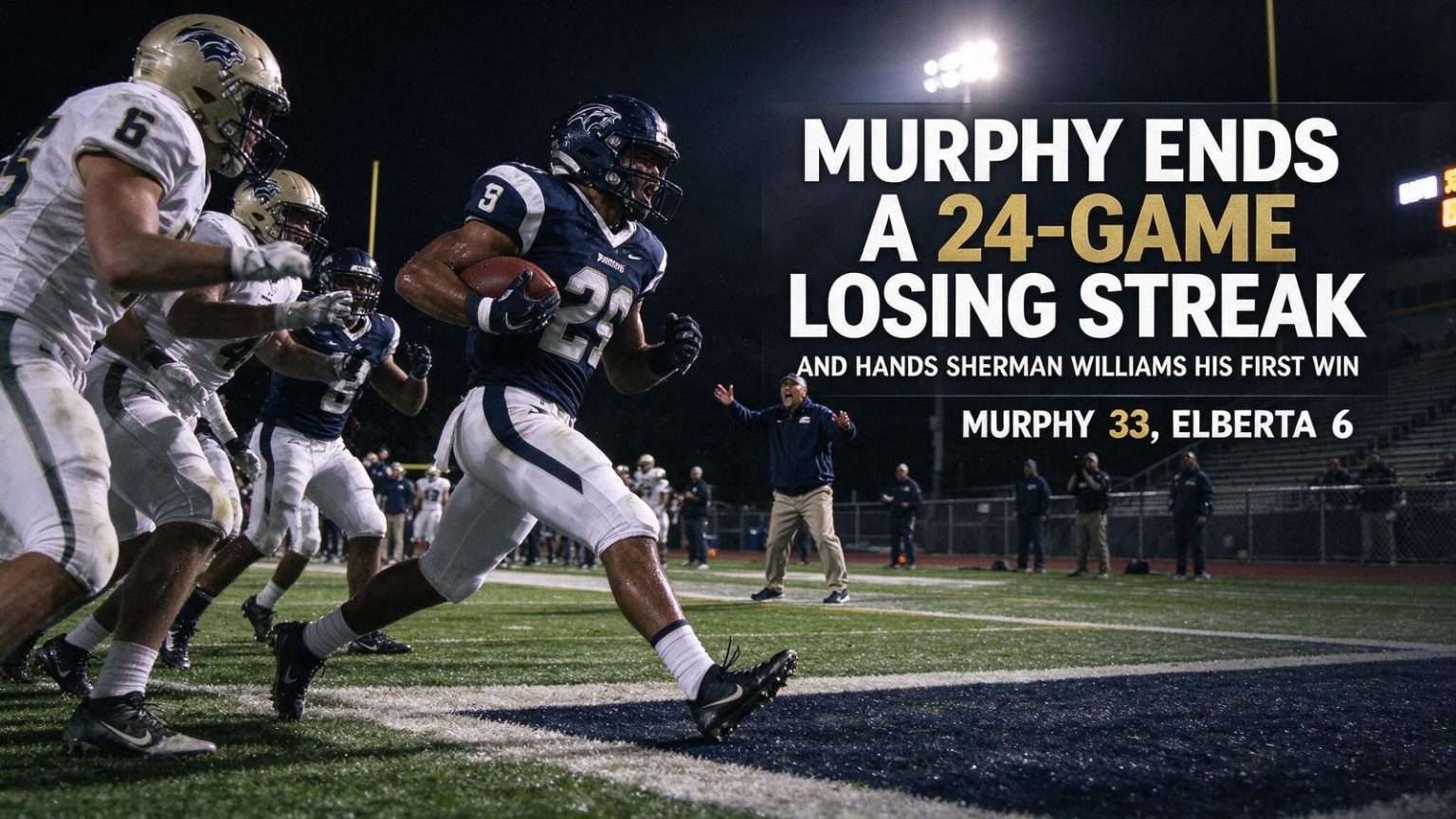 Illustration for the news story: Murphy Ends a 24-Game Losing Streak and Hands Sherman Williams His First Win, 33-6 Over Elberta